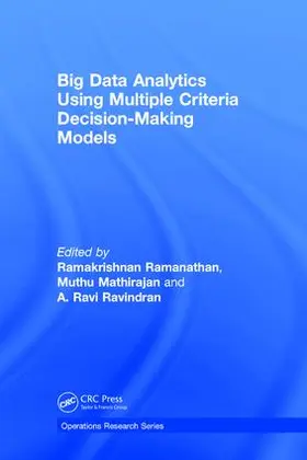 Ramanathan / Mathirajan / Ravindran |  Big Data Analytics Using Multiple Criteria Decision-Making Models | Buch |  Sack Fachmedien