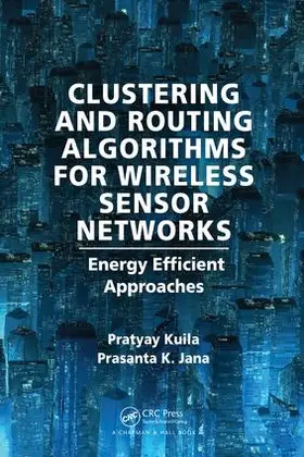 Kuila / Jana |  Clustering and Routing Algorithms for Wireless Sensor Networks | Buch |  Sack Fachmedien