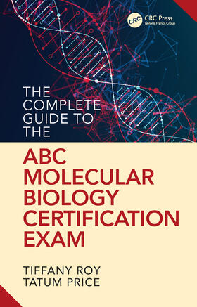 Roy / Price | The Complete Guide to the ABC Molecular Biology Certification Exam | Buch | 978-1-4987-5392-0 | sack.de