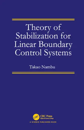 Nambu | Theory of Stabilization for Linear Boundary Control Systems | Buch | 978-1-4987-5847-5 | www.sack.de