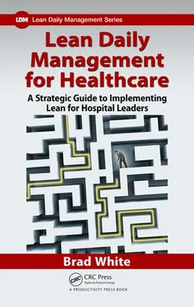 White |  Lean Daily Management for Healthcare | Buch |  Sack Fachmedien