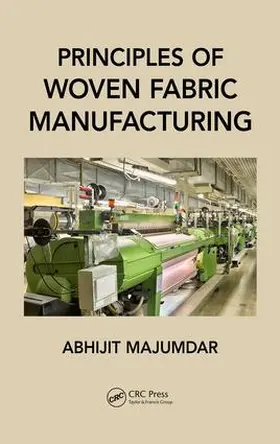 Majumdar | Principles of Woven Fabric Manufacturing | Buch | 978-1-4987-5911-3 | www.sack.de