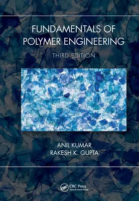 Kumar / Gupta | Fundamentals of Polymer Engineering, Third Edition | Buch | 978-1-4987-5950-2 | sack.de