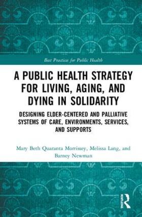 Morrissey / Lang / Newman | A Public Health Strategy for Living, Aging and Dying in Solidarity | Buch | 978-1-4987-6134-5 | sack.de