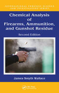 Smyth Wallace |  Chemical Analysis of Firearms, Ammunition, and Gunshot Residue | Buch |  Sack Fachmedien