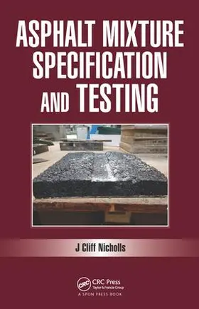Nicholls | Asphalt Mixture Specification and Testing | Buch | 978-1-4987-6405-6 | www.sack.de