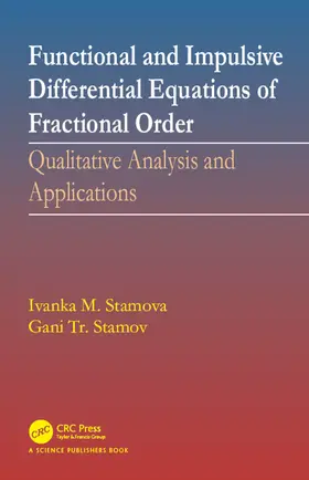 Stamova / Stamov | Functional and Impulsive Differential Equations of Fractional Order | Buch | 978-1-4987-6483-4 | sack.de