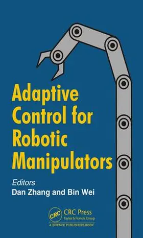 Zhang / Wei | Adaptive Control for Robotic Manipulators | Buch | 978-1-4987-6487-2 | www.sack.de