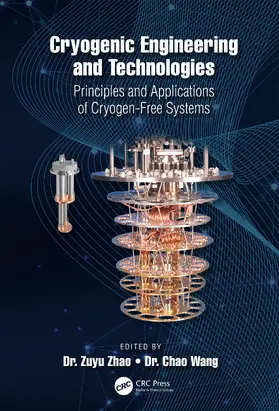 Zhao / Wang |  Cryogenic Engineering and Technologies: Principles and Applications of Cryogen-Free Systems | Buch |  Sack Fachmedien