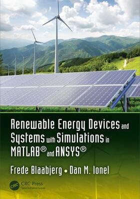 Blaabjerg / Ionel | Renewable Energy Devices and Systems with Simulations in Matlab(r) and Ansys(r) | Buch | 978-1-4987-6582-4 | sack.de