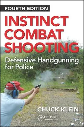Klein |  Instinct Combat Shooting: Defensive Handgunning for Police, Fourth Edition | Buch |  Sack Fachmedien