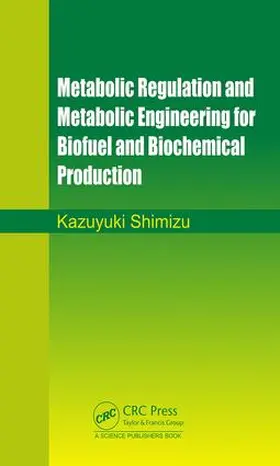 Shimizu |  Metabolic Regulation and Metabolic Engineering for Biofuel and Biochemical Production | Buch |  Sack Fachmedien