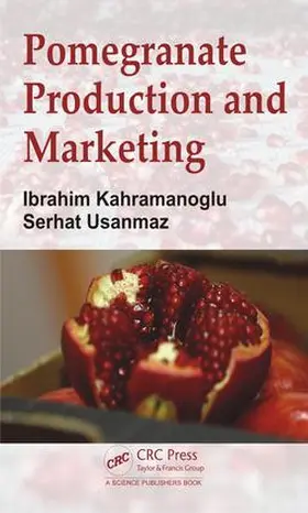 Kahramanoglu / Usanmaz | Pomegranate Production and Marketing | Buch | 978-1-4987-6850-4 | www.sack.de