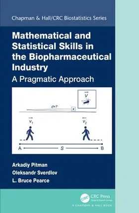 Pitman / Sverdlov / Pearce |  Mathematical and Statistical Skills in the Biopharmaceutical Industry | Buch |  Sack Fachmedien