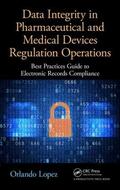 Lopez |  Data Integrity in Pharmaceutical and Medical Devices Regulation Operations | Buch |  Sack Fachmedien