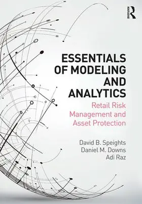 Speights / Downs / Raz | Essentials of Modeling and Analytics | Buch | 978-1-4987-7402-4 | sack.de