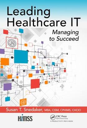 Snedaker | Leading Healthcare IT | Buch | 978-1-4987-7409-3 | sack.de