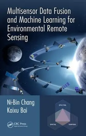 Chang / Bai |  Multisensor Data Fusion and Machine Learning for Environmental Remote Sensing | Buch |  Sack Fachmedien