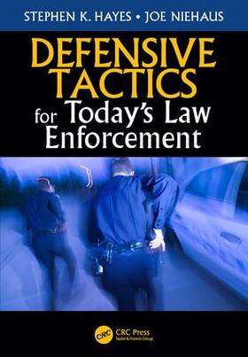 Hayes / Niehaus | Defensive Tactics for Today's Law Enforcement | Buch | 978-1-4987-7667-7 | sack.de