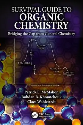 McMahon / Khomtchouk / Wahlestedt | Survival Guide to Organic Chemistry | Buch | 978-1-4987-7707-0 | www.sack.de