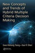 Tzeng / Shen |  New Concepts and Trends of Hybrid Multiple Criteria Decision Making | Buch |  Sack Fachmedien