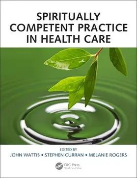 Wattis / Curran / Rogers |  Spiritually Competent Practice in Health Care | Buch |  Sack Fachmedien