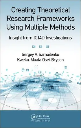 Samoilenko / Osei-Bryson |  Creating Theoretical Research Frameworks using Multiple Methods | Buch |  Sack Fachmedien