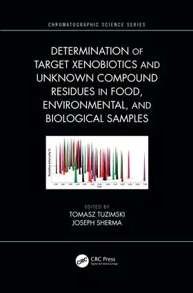 Tuzimski / Sherma |  Determination of Target Xenobiotics and Unknown Compound Residues in Food, Environmental, and Biological Samples | Buch |  Sack Fachmedien