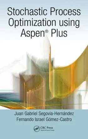 Segovia-Hernández / Gómez-Castro |  Stochastic Process Optimization using Aspen Plus® | Buch |  Sack Fachmedien