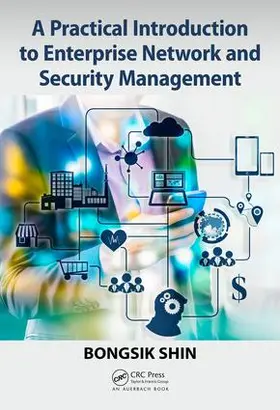 Shin | A Practical Introduction to Enterprise Network and Security Management | Buch | 978-1-4987-8797-0 | sack.de