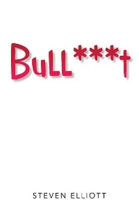 Elliott |  Bull***T | eBook | Sack Fachmedien