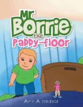 Aldridge |  Mr Borrie the Paddy-Floor | eBook | Sack Fachmedien