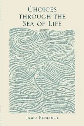 Benedict |  Choices Through the Sea of Life | eBook | Sack Fachmedien