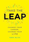 Bliss |  Take the Leap: Change Your Career, Change Your Life | Buch |  Sack Fachmedien