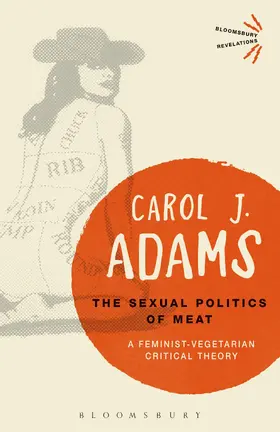 Adams |  The Sexual Politics of Meat - 25th Anniversary Edition | Buch |  Sack Fachmedien
