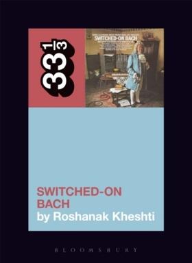 Kheshti |  Wendy Carlos's Switched-On Bach | Buch |  Sack Fachmedien