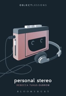 Tuhus-Dubrow | Personal Stereo | Buch | 978-1-5013-2281-5 | sack.de