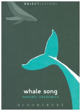 Grebowicz / Bogost / Schaberg | Whale Song | Buch | 978-1-5013-2925-8 | www.sack.de
