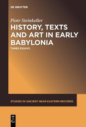 Steinkeller | History, Texts and Art in Early Babylonia | E-Book | sack.de