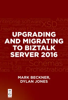 Beckner / Jones |  Upgrading and Migrating to BizTalk Server 2016 | eBook | Sack Fachmedien