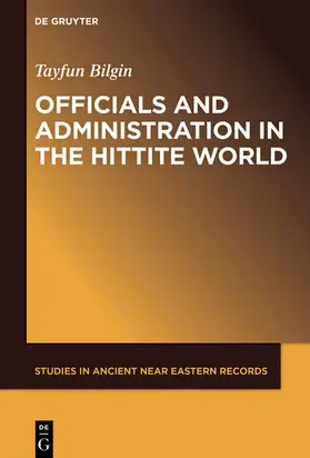 Bilgin |  Officials and Administration in the Hittite World | eBook | Sack Fachmedien