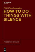 Khatchadourian |  How to Do Things with Silence | Buch |  Sack Fachmedien
