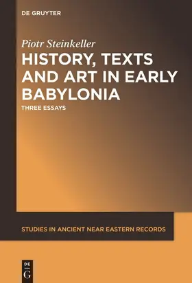 Steinkeller |  History, Texts and Art in Early Babylonia | Buch |  Sack Fachmedien