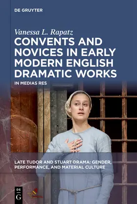 Rapatz |  Convents and Novices in Early Modern English Dramatic Works | eBook | Sack Fachmedien