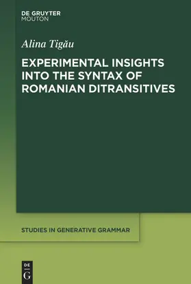 Tigau / Tigau |  Experimental Insights into the Syntax of Romanian Ditransitives | eBook | Sack Fachmedien