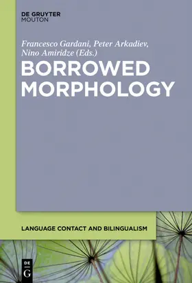 Gardani / Amiridze / Arkadiev | Borrowed Morphology | Buch | 978-1-5015-1587-3 | sack.de