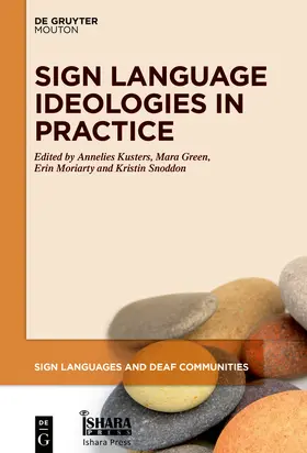 Kusters / Green / Moriarty |  Sign Language Ideologies in Practice | Buch |  Sack Fachmedien