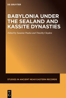 Paulus / Clayden | Babylonia Under the Sealand and Kassite Dynasties | Buch | 978-1-5015-1706-8 | sack.de