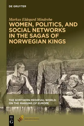 Mindrebø |  Women, Politics, and Social Networks in the Sagas of Norwegian Kings | eBook | Sack Fachmedien