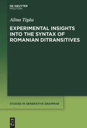 Tigau / Tigau | Experimental Insights into the Syntax of Romanian Ditransitives | Buch | 978-1-5015-1807-2 | sack.de